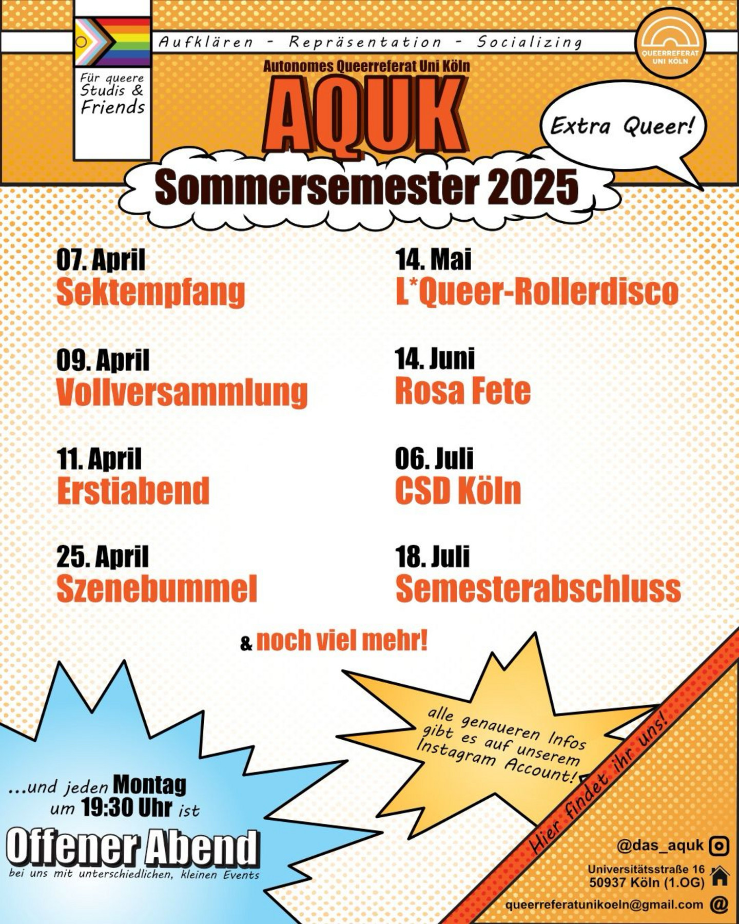 Graphik mit Comic-Elementen und dem Text: AQUK Sommersemester 2025, Extra Queer, 07. April Sektempfang, 09. April Vollversammlung, 11. April Erstiabend, 25. April Szenebummel, 14. Mai L'Queer Rollerdisco, 14. Juni Rosa Fete, 6. Juli CSD Köln, 18. Juli Semesterabschluss, & noch viel mehr, und jeden Montag um 19:30 Uhr ist Offener Abend bei uns mit unterschiedlichen kleinen Events, alles genaueren Infos gibt es auf unserem Instagram Account @das_aquk